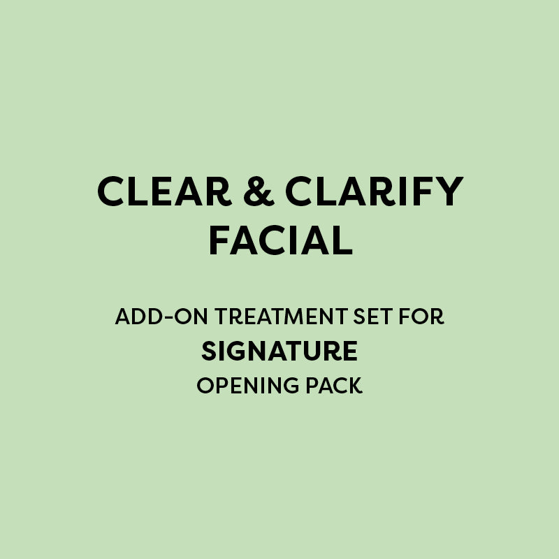 Clear & Clarify Facial - Treatment Set - For Signature Opening Pack